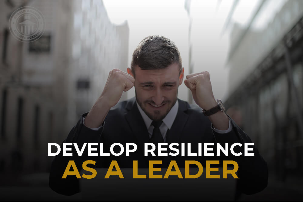 Develop Resilience As A Leader