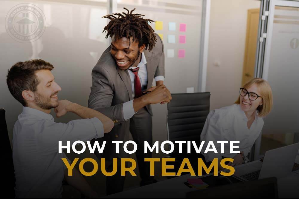 How To Motivate Your Teams